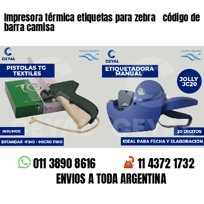 Impresora térmica etiquetas para zebra  código de barra camisa